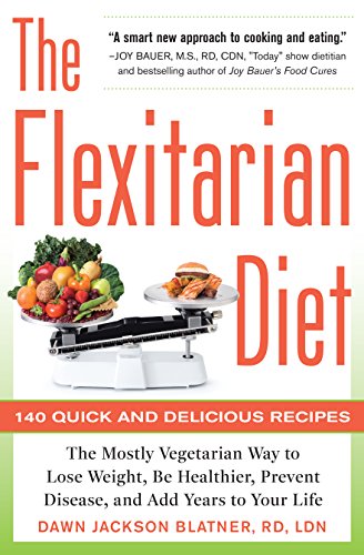 The Flexitarian Diet: The Mostly Vegetarian Way to Lose Weight, Be Healthier, Prevent Disease, and Add Years to Your Life (English Edition) livre