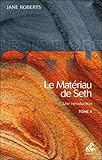 Le Matériau de Seth - Une introduction T2