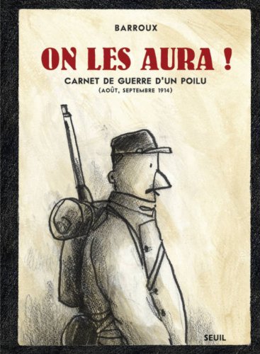 On les aura ! : carnet de guerre d'un poilu. août, septembre 1914