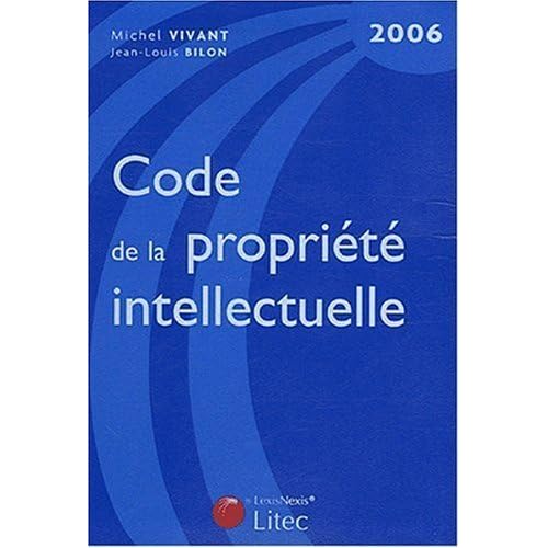 Code de la propriété intellectuelle : Edition 2006 (ancienne édition) de Michel Vivant (21 mars 2008) Relié