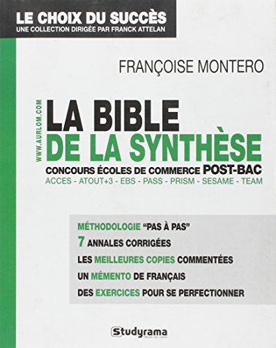 Télécharger La bible de la synthèse : Aux concours écoles de commerce post-bac Acces, Atout+3, EBS, Pass, Pris Francais PDF