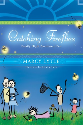 Catching Fireflies: Family Night Devotional Fun