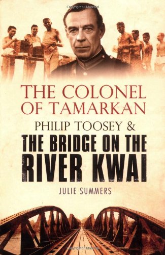 Download The Colonel of Tamarkan: Philip Toosey and the Bridge on the River Kwai Download The Colonel of Tamarkan: Philip Toosey and the Bridge on the River Kwai