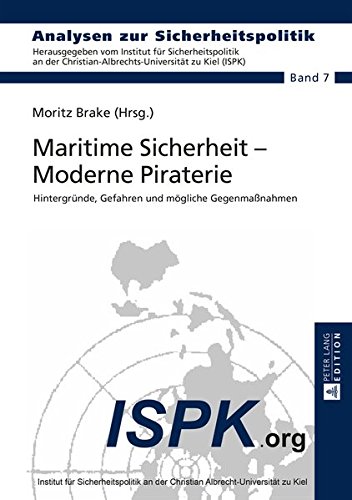 Preisvergleich Produktbild Maritime Sicherheit – Moderne Piraterie: Hintergründe, Gefahren und mögliche Gegenmaßnahmen (Analysen zur Sicherheitspolitik / German Strategic Studies)