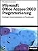 Microsoft Office Access 2003 Programmierung by Walter Doberenz, Thomas Kowalski