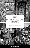 The International Escape: Dream Life to Real Life (English Edition) by 