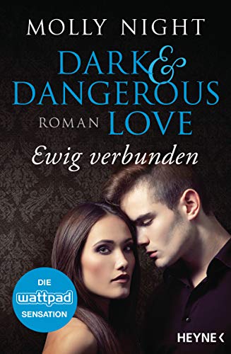 Dark and Dangerous Love - Ewig verbunden: Roman (Dark and Dangerous Love-Reihe, Band 2)