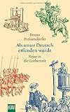 Als unser Deutsch erfunden wurde: Reise in die Lutherzeit by 