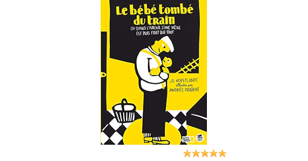 Bebe Tombe Du Train Quand L Amour Mere Ou Quand L Amour D Une Mere Est Plus Fort Que Tout Amazon Co Uk Hoestlandt Jo Prigent Andree Books