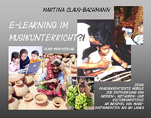 Download E-Learning im Musikunterricht?!: Zehn praxisorientierte Module zur Entwicklung von Medien-, Methoden- und Kulturkompetenz am Beispiel von Musikinstrumenten aus Sri Lanka. Dt. /Engl. Download E-Learning im Musikunterricht?!: Zehn praxisorientierte Module zur Entwicklung von Medien-, Methoden- und Kulturkompetenz am Beispiel von Musikinstrumenten aus Sri Lanka. Dt. /Engl.