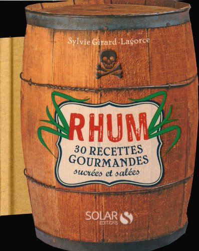 Download RHUM, 30 RECETTES GOURMANDES SUCREES & SALEES Download RHUM, 30 RECETTES GOURMANDES SUCREES & SALEES