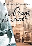 prager burg  Na Prage nie wroce