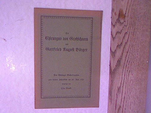 Der Chirurgus von Großschneen und Gottfried August Bürger. Den Göttinger Bücherfreunden zum dritten Jahresfeste am 23. Juni 1925.