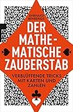 Der mathematische Zauberstab: Verblüffende Tricks mit...