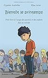 Bientôt le printemps : Petit livre à l'usage des parents et des enfants face au suicide