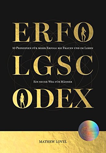 Download Erfolgscodex: Zehn Prinzipien für mehr Erfolg bei Frauen und im Leben Download Erfolgscodex: Zehn Prinzipien für mehr Erfolg bei Frauen und im Leben