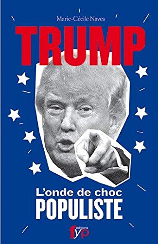 Trump: L'Onde de Choc Populiste Trump: L'Onde de Choc Populiste