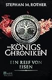 'Ein Reif von Eisen (Die Königschroniken, Band 1)' von Stephan M. Rother