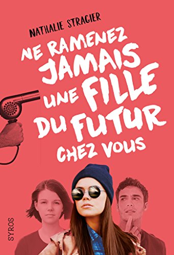 Télécharger Ne ramenez jamais une fille du futur chez vous (GRAND FORMAT SYROS t. 1) PDF Ebook En Ligne