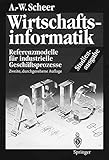Wirtschaftsinformatik. Studienausgabe: Referenzmodelle für industrielle Geschäftsprozesse by 