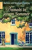 Bücher Neuerscheinungen 2022 - Damals in jenem Sommer: Roman von Barbara Keating