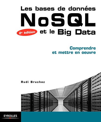 Les bases de données NoSQL et le BigData: Comprendre et mettre en oeuvre