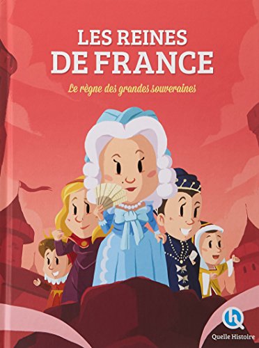 Les  reines de France : le règne des grandes souveraines