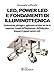 Produktbild Led, power led e fondamenti di illuminotecnica. Caratteristiche, pilotaggio e applicazioni del diodo led che ha conquistato il mondo dell'illuminazione...