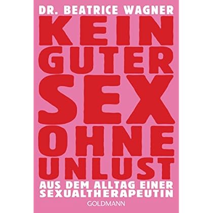 Kein guter Sex ohne Unlust: Aus dem Alltag einer Sexualtherapeutin