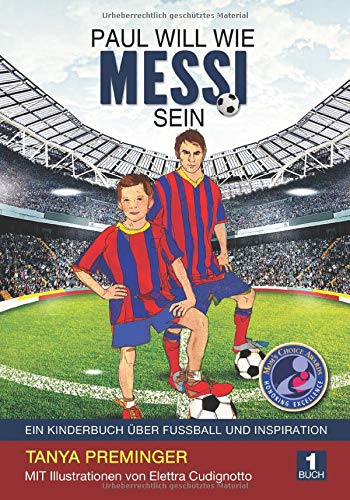 Paul will wie Messi sein: Ein Kinderbuch über Fussball und Inspiration