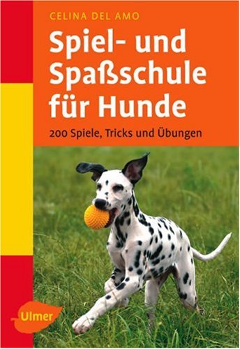 Download Spiel- und Spaßschule für Hunde. 200 Spiele, Tricks und Übungen