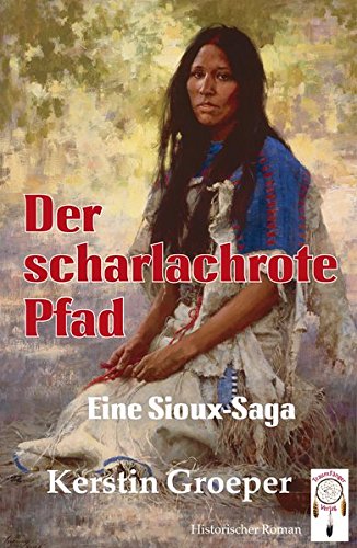 Preisvergleich Produktbild Der scharlachrote Pfad: Eine Sioux-Saga