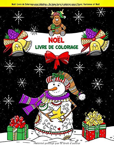 Télécharger Noël: Livre de Coloriage pour Adultes - Un beau livre à colorier pour l'hiver, l'automne et Noël PDF Ebook En Ligne