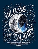 Muse with the Moon: Spark your creativity and self-reflection with the help of the lunar cycle by Jo Cauldrick