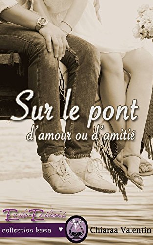 Sur le Pont: d'Amour ou d'Amitié (Collection Kama) Sur le Pont: d'Amour ou d'Amitié (Collection Kama)
