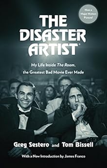 The Disaster Artist: My Life Inside The Room, the Greatest Bad Movie Ever Made by [Sestero, Greg, Bissell, Tom]