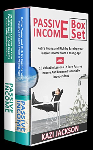 Download Passive Income Box Set: Retire Young and Rich by Earning your Passive Income from a Young Age And 10 Valuable Lessons to earn Passive Income and become Financially Independent