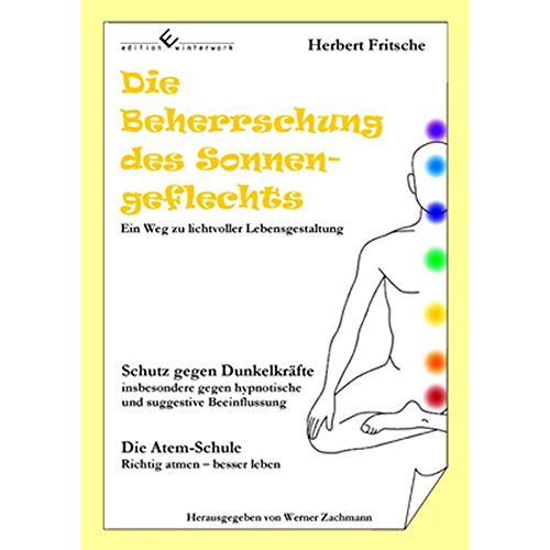 Die Beherrschung des Sonnengeflechts: Ein Weg zu lichtvoller Lebensgestaltung