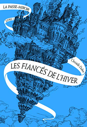 La Passe-miroir - Livre 1 - Les Fiancés de l'hiver La Passe-miroir - Livre 1 - Les Fiancés de l'hiver