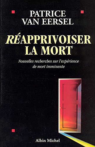 Book's Cover of Réapprivoiser la mort : Nouvelles recherches sur l'expérience de mort imminente