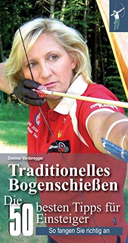 Download Traditionelles Bogenschießen: Die 50 besten Tipps für Einsteiger Download Traditionelles Bogenschießen: Die 50 besten Tipps für Einsteiger