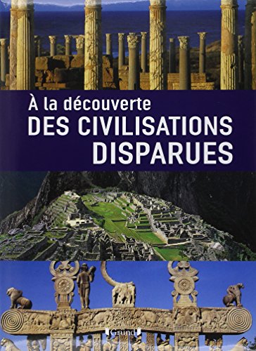 couverture de : A la d&eacute;couverte des civilisations disparues