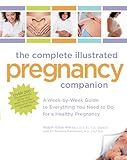 Image de The Complete Illustrated Pregnancy Companion: A Week-by-Week Guide to Everything You Need To Do for a Healthy Pregnancy: A Week-by-week Guide to Your