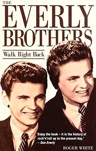 The Everly Brothers: Walk Right Back livre