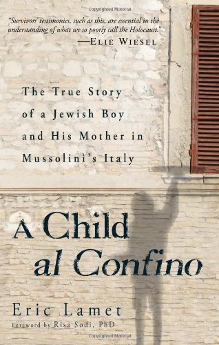 Download A Child Al Confino: The True Story of a Jewish Boy and His Mother in Mussolini's Italy Download A Child Al Confino: The True Story of a Jewish Boy and His Mother in Mussolini's Italy