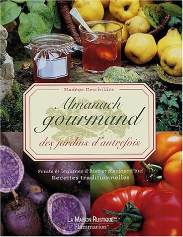 Almanach gourmand des jardins d'autrefois : Fruits et légumes d'hier et d'aujourd'hui, Recettes traditionnelles de Nadège Deschildre (17 septembre 2004) Relié gratuit Almanach gourmand des jardins d'autrefois : Fruits et légumes d'hier et d'aujourd'hui, Recettes traditionnelles de Nadège Deschildre (17 septembre 2004) Relié gratuit
