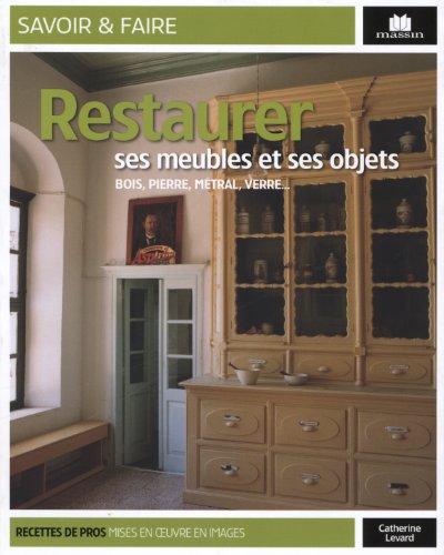 couverture de : Restaurer ses meubles et objets