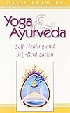 Yoga & Ayurveda: Self-Healing and Self-Realization (English Edition) by 