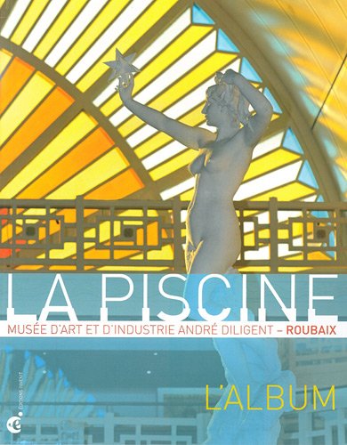La  Piscine, musée d'art et d'industrie André Diligent, Roubaix : l'album
