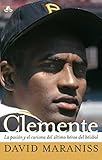 Image de Clemente: The Passion and Grace of Baseball's Last Hero (Atria Espanol)